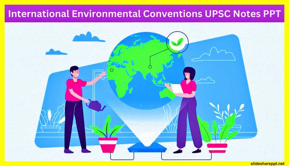 International-Environmental-Conventions-UPSC-Notes-PPT