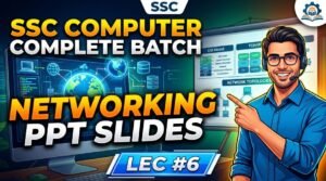SSC Computer Complete Batch Networking PPT Slides (LEC #6)