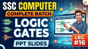 SSC Computer Batch Logic Gates PPT Slides (LEC #16)