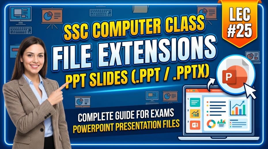 SSC Computer Class File Extension PPT Slides (LEC #25)