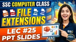 SlideSharePPT 1 SSC Computer Class File Extension PPT Slides (LEC #25)