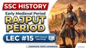 SSC History Early medieval period Rajput period PPT (LEC 15)