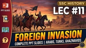 SSC History Foreign Invasion PPT Slides (LEC #11) Download