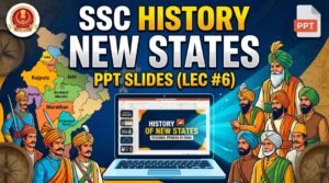 SlideSharePPT 1 SSC History New States PPT Slides (LEC #6)