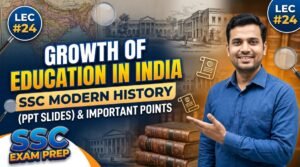 SlideSharePPT 1 SSC Modern History Growth of Education in India PPT Slides (LEC #24)