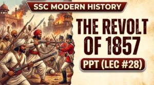 SlideSharePPT 1 SSC Modern History The Revolt of 1857 PPT (LEC #28)