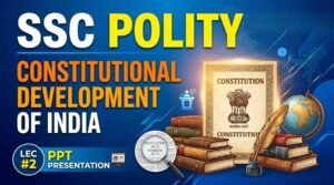 SlideSharePPT 1 SSC Polity Constitutional Development of India PPT (LEC #2)