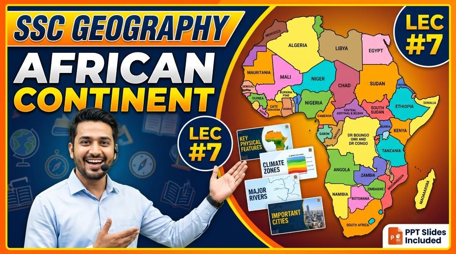 SSC Geography African Continent PPT Slides (LEC #7) 2 SSC Geography African Continent PPT Slides (LEC #7)