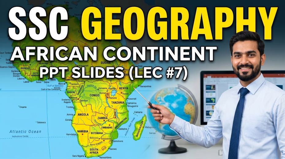 SSC Geography African Continent PPT Slides (LEC #7) 3 SSC Geography African Continent PPT Slides (LEC #7)
