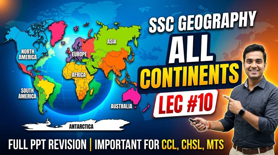SSC Geography All Continents PPT Slides (LEC #10) 3 SSC Geography All Continents PPT Slides (LEC #10)