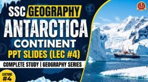 SlideSharePPT 1 SSC Geography Antarctica Continent PPT Slides (LEC #4)