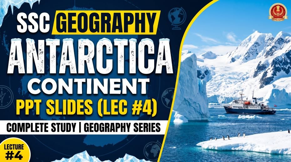 SSC Geography Antarctica Continent PPT Slides (LEC #4) 2 SSC Geography Antarctica Continent PPT Slides (LEC #4)