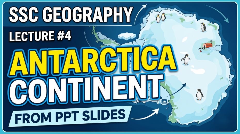 SSC Geography Antarctica Continent PPT Slides (LEC #4) 3 SSC Geography Antarctica Continent PPT Slides (LEC #4)