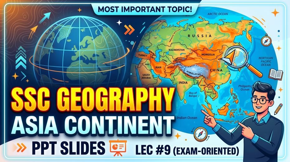 SSC Geography Asia Continent PPT Slides (LEC #9) 3 SSC Geography Asia Continent PPT Slides (LEC #9)