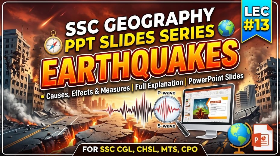 SSC Geography Earthquake PPT Slides Series (LEC #13) 2 SSC Geography Earthquake PPT Slides Series (LEC #13)