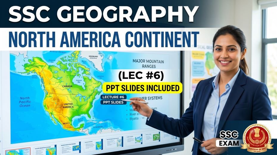 SSC Geography North America Continent PPT Slides (LEC #6)