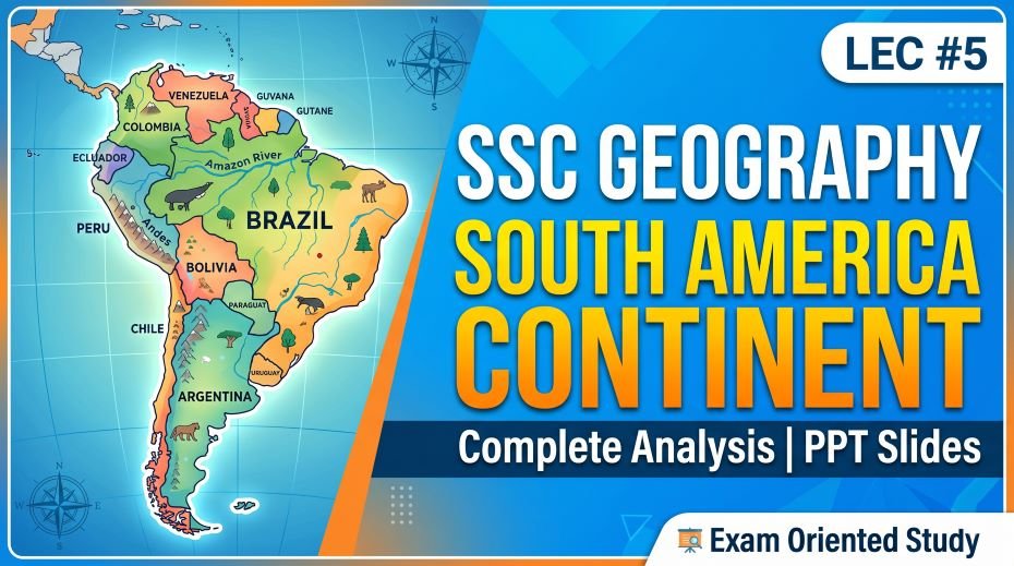 SSC Geography South America Continent PPT Slides (LEC #5) 2 SSC Geography South America Continent PPT Slides (LEC #5)