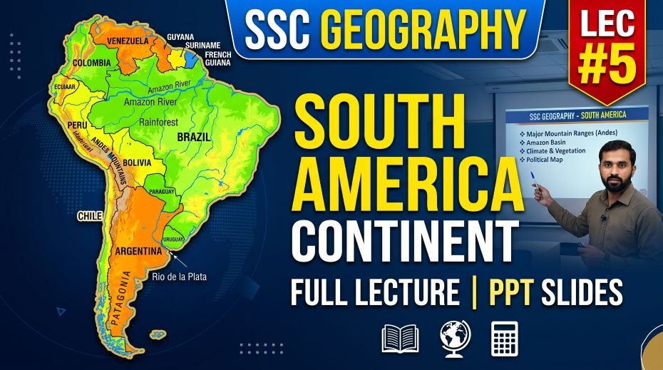 SSC Geography South America Continent PPT Slides (LEC #5) 3 SSC Geography South America Continent PPT Slides (LEC #5)
