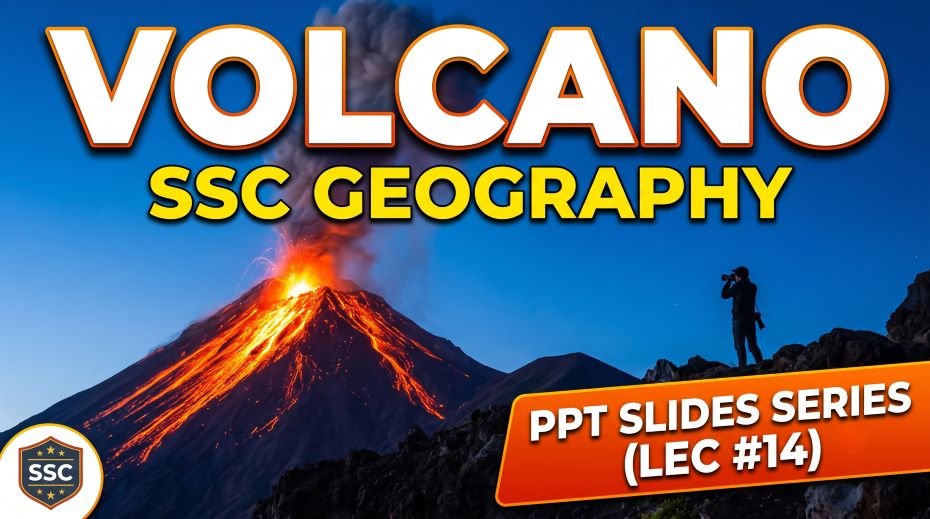 SSC Geography Volcano PPT Slides Series (LEC #14)