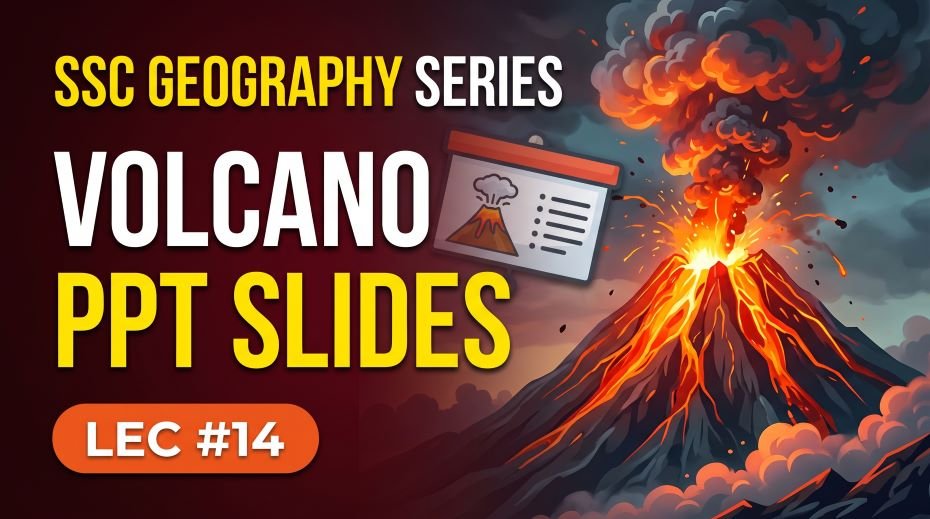 SSC Geography Volcano PPT Slides Series (LEC #14) 3 SSC Geography Volcano PPT Slides Series (LEC #14)