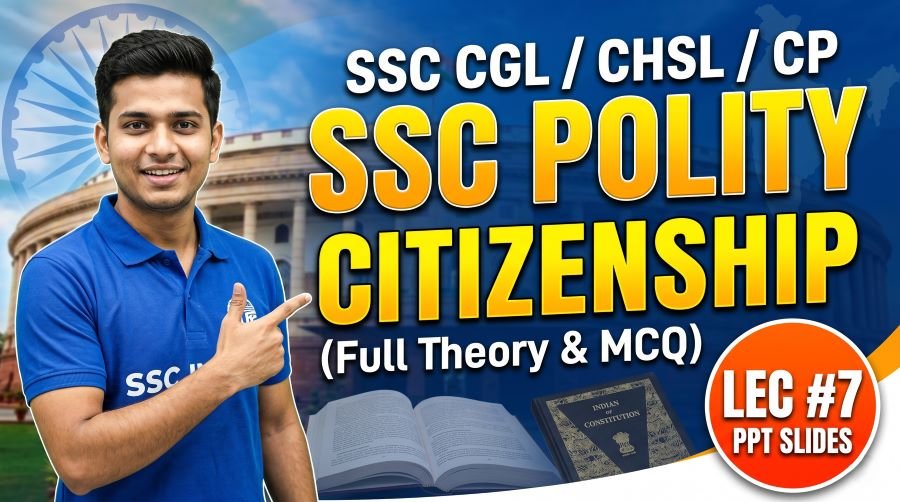 SSC Polity Citizenship PPT Slides (LEC #7)