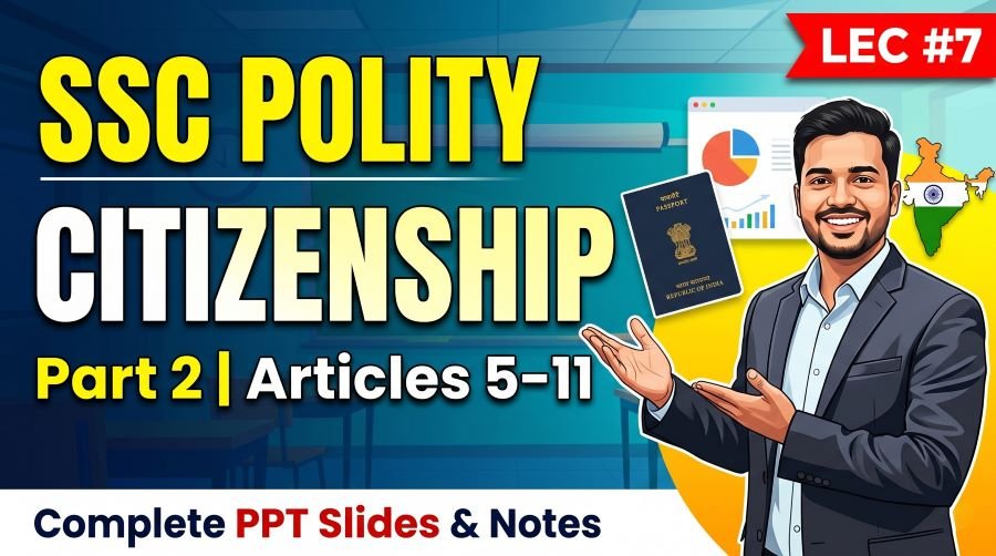 SSC Polity Citizenship PPT Slides (LEC #7)