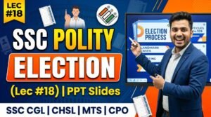 SSC Polity Election PPT Slides (LEC #18)