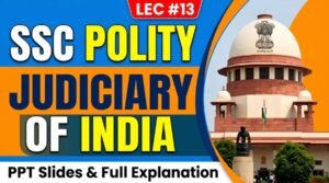 SSC Polity Judiciary of India PPT Slides (LEC #13)