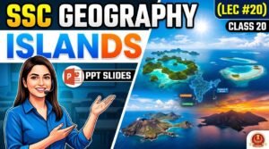 SSC Geography Islands PPT Slides (LEC #20)