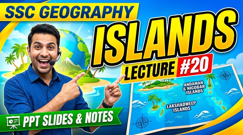 SSC Geography Islands PPT Slides (LEC #20) 3 SSC Geography Islands PPT Slides (LEC #20)