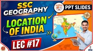 SSC Geography Location of India PPT Slides (LEC #17)