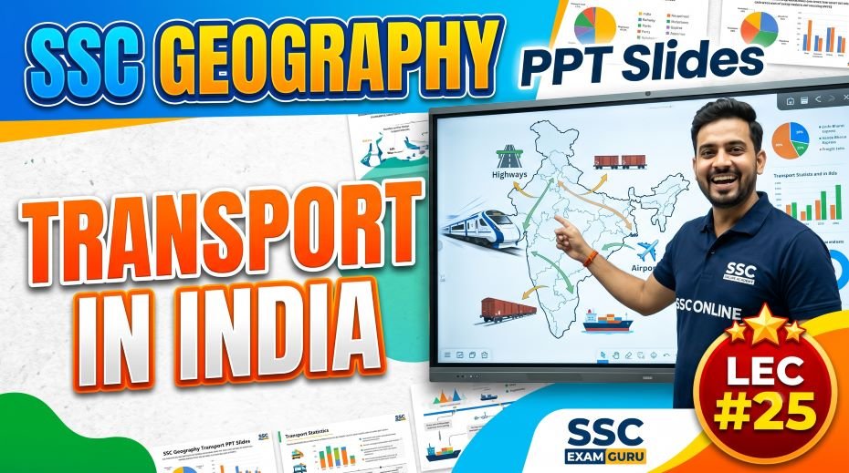 SSC Geography Transport PPT Slides (LEC #25)