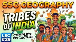 SlideSharePPT 2 SSC Geography Tribes of India PPT (LEC #29)